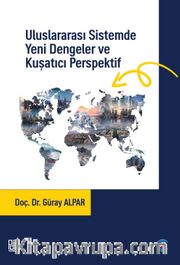 Uluslararası Sistemde Yeni Dengeler ve Kuşatıcı Perspektif