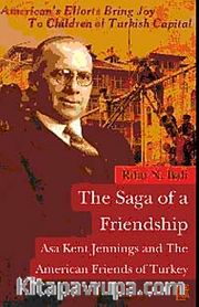The Saga Of a Friendship <br /> Asa Kent Jennings and the American Friends of Turkey