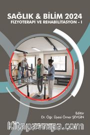 Sağlık - Bilim 2024: Fizyoterapi ve Rehabilitasyon I