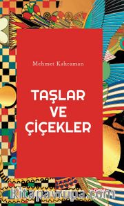 Taşlar ve Çiçekler
