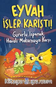 Eyvah İşler Karıştı! <br /> Gururlu Ispanak, Havalı Makarnaya Karşı