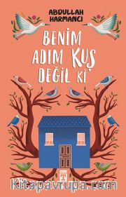 Benim Adım Kuş Değil ki