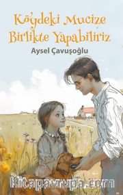 Köydeki Mucize <br /> Birlikte Yapabiliriz