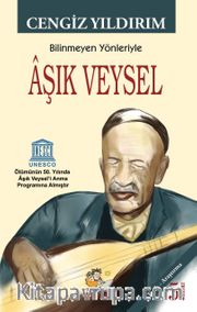 Bilinmeyen Yönleriyle Aşık Veysel