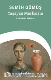 Yaşayan Marksizm: Düşlerden Gerçeğe