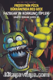 Freddy’nin Pizza Dükkanı’nda Beş Gece: Fazbear’ın Korkunç Tipleri Grafik Roman Serisi #1