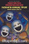 Freddy’nin Pizza Dükkanı’nda Beş Gece: Fazbear’ın Korkunç Tipleri Grafik Roman Serisi #2