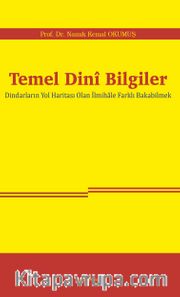 Temel Dinî Bilgiler <br /> Dindarların Yol Haritası Olan İlmihale Farklı Bakabilmek
