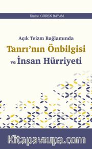 Açık Teizm Bağlamında  Tanrı’nın Önbilgisi  ve İnsan Hürriyeti