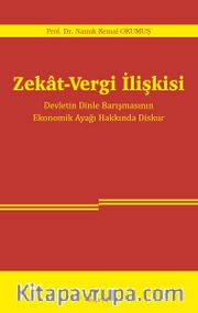 Zekat-Vergi İlişkisi <br /> Devletin Dinle Barışmasının Ekonomik Ayağı Hakkında Diskur