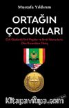 Ortağın Çocukları & CIA Güdümlü Sivil Paşalar ve İslamcılarla Zifiri Karanlıkta Yıkılış