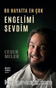 Bu Hayatta En Çok Engelimi Sevdim
