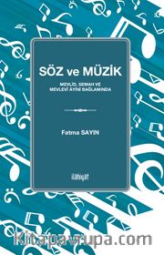 Söz ve Müzik <br /> Mevlid, Semah ve Mevlevî Âyini Bağlamında