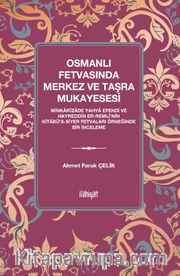 Osmanlı Fetvasında Merkez ve Taşra Mukayesesi  <br /> Minkarîzade Yahya Efendi ve Hayreddin er-Remlî'nin Kitabü's-Siyer Fetvaları Örneğinde Bir İnceleme