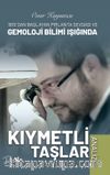 1919’da Başlayan Pırlanta Sevdası ve Gemoloji Bilimi Işığında Kıymetli Taşlar Analizi
