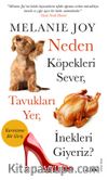 Neden Köpekleri Sever, Tavukları Yer, İnekleri Giyeriz?