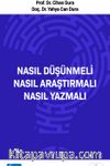 Nasıl Düşünmeli? Nasıl Araştırmalı? Nasıl Yazmalı?
