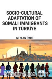 Socio-Cultural Adaptation of Somali Immigrants in Türkiye