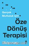 Gerçek Mutluluk İçin Öze Dönüş Terapisi