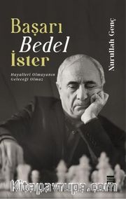 Başarı Bedel İster <br /> Hayalleri Olmayanın Geleceği Olamaz
