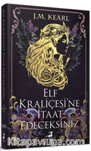 Elf Kraliçesi’ne İtaat Edeceksiniz (Ciltli)