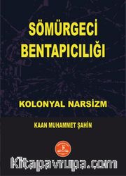 Sömürgeci Bentapıcılığı <br /> Kolonyal Narsizm