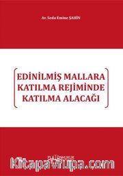 Edinilmiş Mallara Katılma Rejiminde Katılma Alacağı 