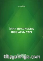 İmar Hukukunda Ruhsatsız Yapı