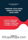 Yargıtay Ceza Genel Kurulu İlamları (2023‐2010) & Kasten Yaralama  - Kasten Öldürme - Taksirle Yaralama - Taksirle Öldürme 
