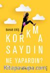 Korkmasaydın Ne Yapardın?