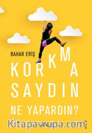 Korkmasaydın Ne Yapardın?