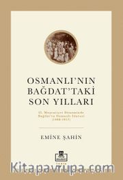 Osmanlı’nın Bağdat’taki Son Yılları