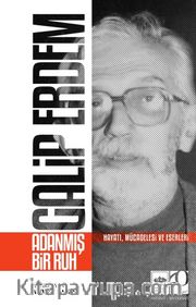 Galip Erdem Adanmış Bir Ruh