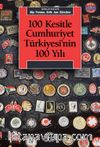 100 Kesitle Cumhuriyet Türkiyesi'nin 100 Yılı