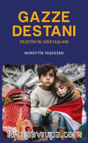Gazze Destanı <br /> Filistin’in Gözyaşları