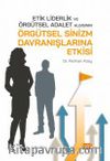 Etik Liderlik ve Örgütsel Adalet Algısının Örgütsel Sinizm Davranışlarına Etkisi