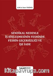 Sendikal Nedenle İş Sözleşmesinin Feshinde Feshin Geçersizliği ve İşe İade