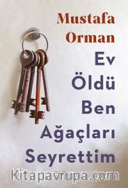 Ev Öldü Ben  Ağaçları Seyrettim