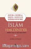 İslam Hak Dinidir & Kur’an-ı Kerim ve Hadis-i Şerifler Işığında Hayatımız