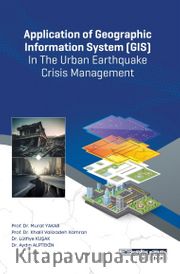 Application of Geographic Information System (GIS) In The Urban Earthquake Crisis Management 