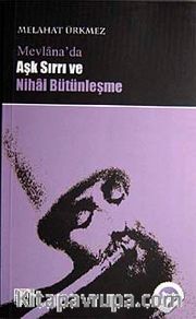 Mevlana'da Aşk Sırrı ve Nihai Bütünleşme