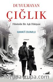 Duyulmayan Çığlık <br /> Filistin’de Bir Aşk Hikayesi