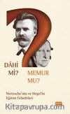 Dahi mi? Memur mu? & Nietzche ve Hegel’in Eğitim Felsefeleri