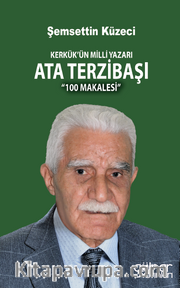 Kerkük’ün Milli Yazarı Ata Terzibaşı’nın 100 Makalesi