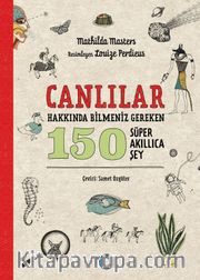 Canlılar Hakkında Bilmeniz Gereken 150 Süper Akıllıca Şey