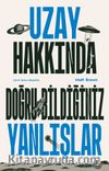 Uzay Hakkında Doğru Bildiğiniz Yanlışlar 
