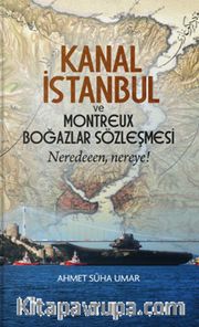 Kanal İstanbul ve Montreux Boğazlar Sözleşmesi