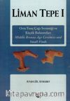 Liman Tepe 1 & Orta Tunç Çağı Seramiği ve Küçük Buluntuları