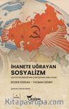 İhanete Uğrayan Sosyalizm & Sovyetler Birliği'nin Çöküşünün Arka Planı