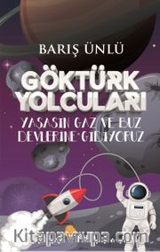 Göktürk Yolcuları <br /> Yaşasın Gaz Ve Buz Devlerine Gidiyoruz